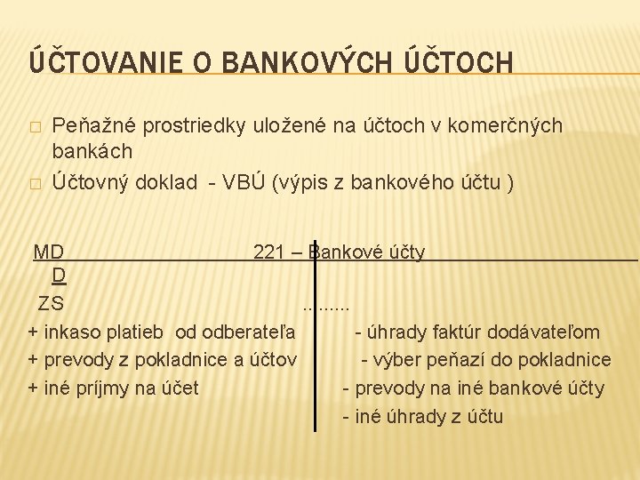 ÚČTOVANIE O BANKOVÝCH ÚČTOCH � � Peňažné prostriedky uložené na účtoch v komerčných bankách