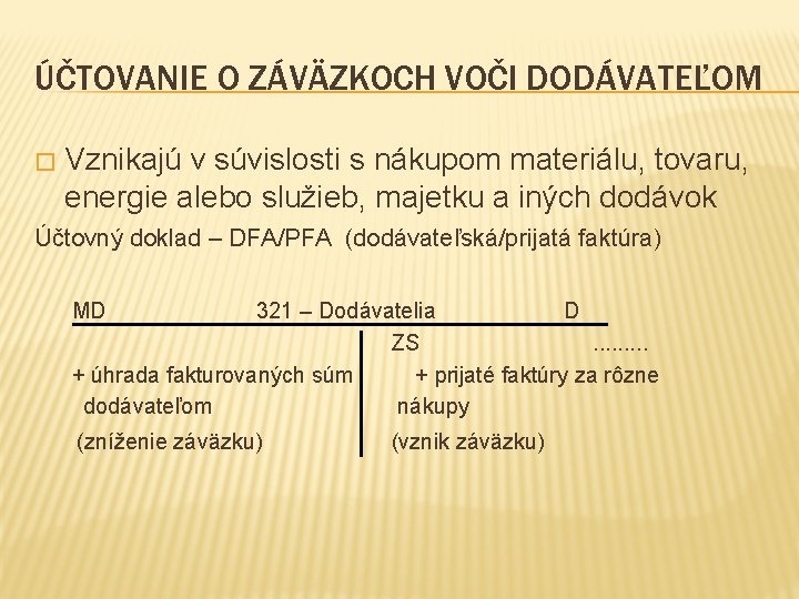 ÚČTOVANIE O ZÁVÄZKOCH VOČI DODÁVATEĽOM � Vznikajú v súvislosti s nákupom materiálu, tovaru, energie