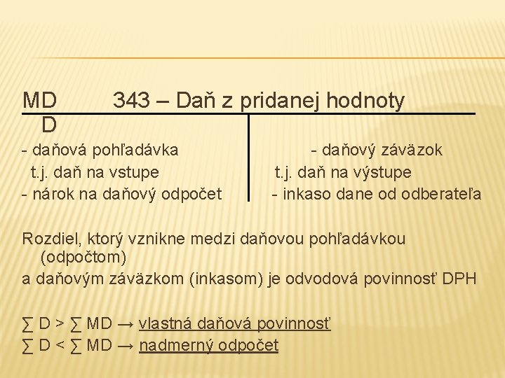 MD 343 – Daň z pridanej hodnoty D - daňová pohľadávka - daňový záväzok