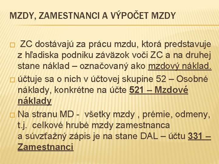 MZDY, ZAMESTNANCI A VÝPOČET MZDY � ZC dostávajú za prácu mzdu, ktorá predstavuje z