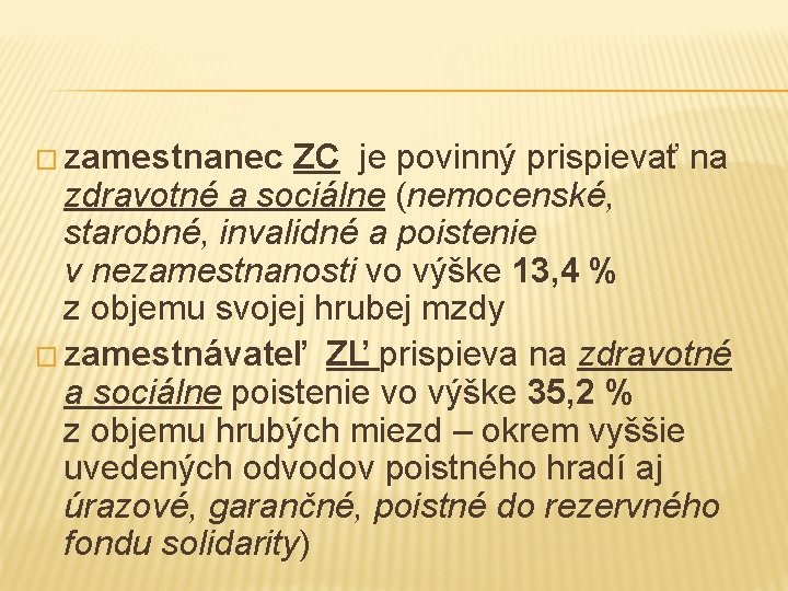 � zamestnanec ZC je povinný prispievať na zdravotné a sociálne (nemocenské, starobné, invalidné a