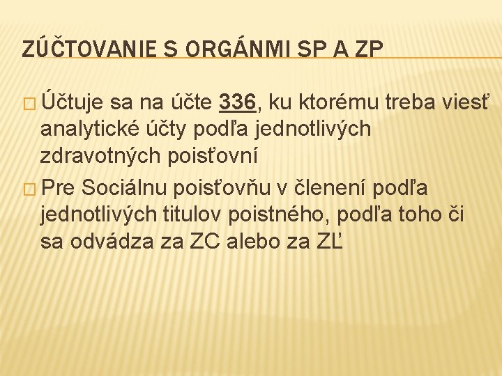 ZÚČTOVANIE S ORGÁNMI SP A ZP � Účtuje sa na účte 336, ku ktorému