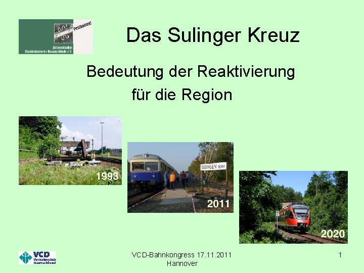 Das Sulinger Kreuz Bedeutung der Reaktivierung für die Region VCD-Bahnkongress 17. 11. 2011 Hannover