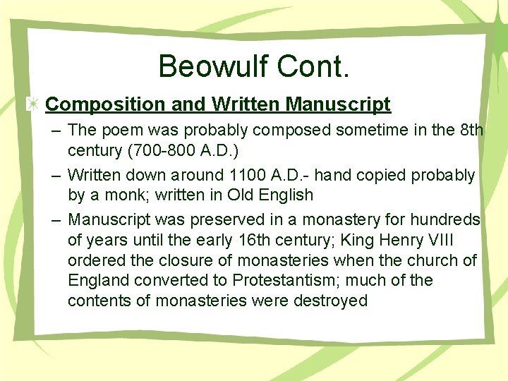 Beowulf Cont. Composition and Written Manuscript – The poem was probably composed sometime in