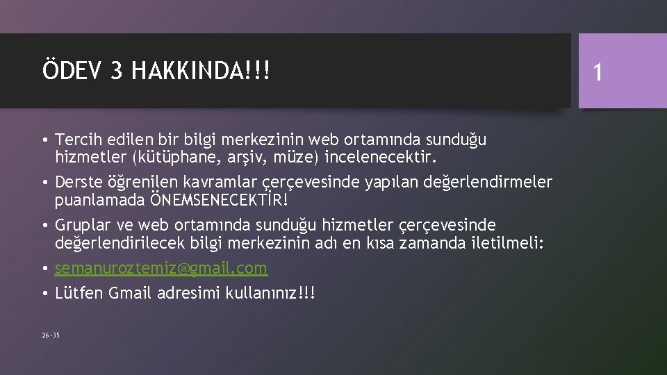 ÖDEV 3 HAKKINDA!!! • Tercih edilen bir bilgi merkezinin web ortamında sunduğu hizmetler (kütüphane,