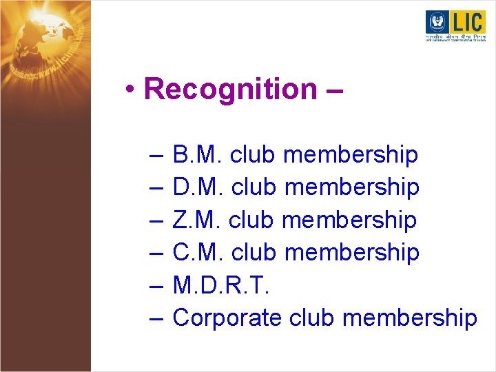  • Recognition – – – – B. M. club membership D. M. club