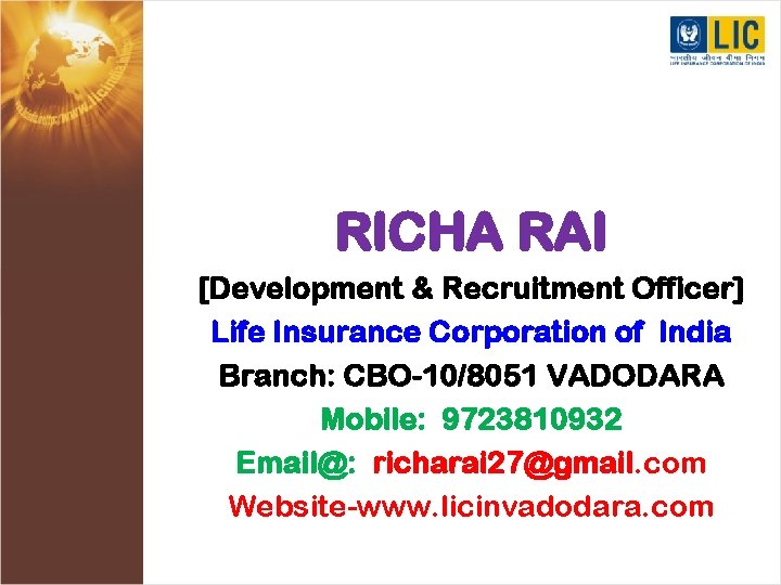 RICHA RAI [Development & Recruitment Officer] Life Insurance Corporation of India Branch: CBO-10/8051 VADODARA