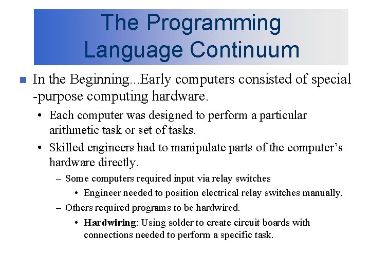 The Programming Language Continuum n In the Beginning. . . Early computers consisted of