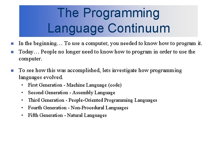 The Programming Language Continuum n n n In the beginning… To use a computer,