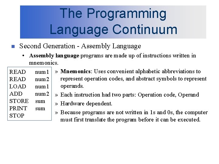 The Programming Language Continuum n Second Generation - Assembly Language • Assembly language programs