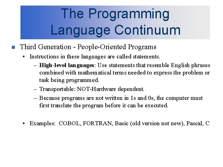 The Programming Language Continuum n Third Generation - People-Oriented Programs • Instructions in these