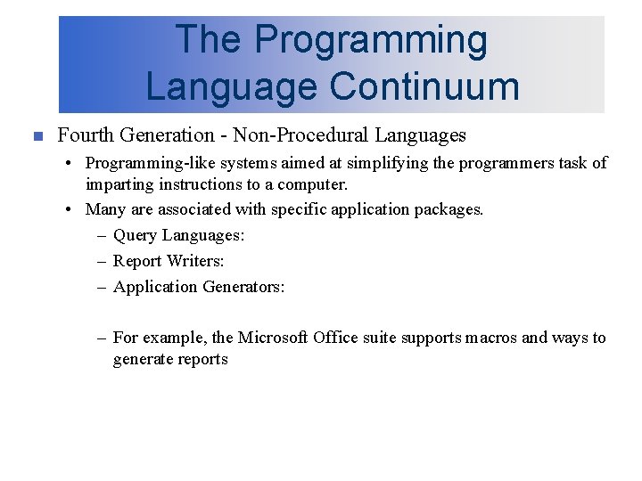 The Programming Language Continuum n Fourth Generation - Non-Procedural Languages • Programming-like systems aimed