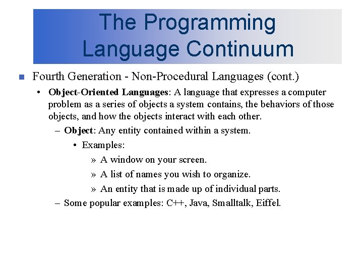 The Programming Language Continuum n Fourth Generation - Non-Procedural Languages (cont. ) • Object-Oriented