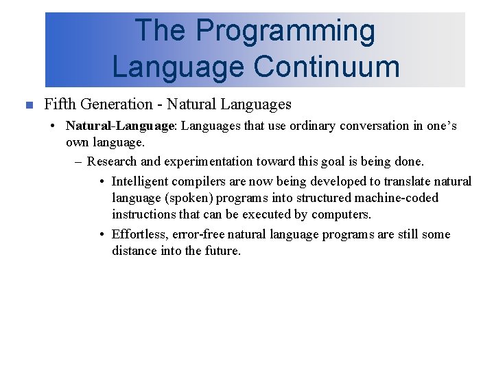 The Programming Language Continuum n Fifth Generation - Natural Languages • Natural-Language: Languages that