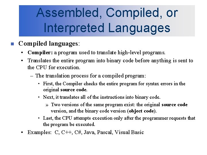 Assembled, Compiled, or Interpreted Languages n Compiled languages: • Compiler: a program used to