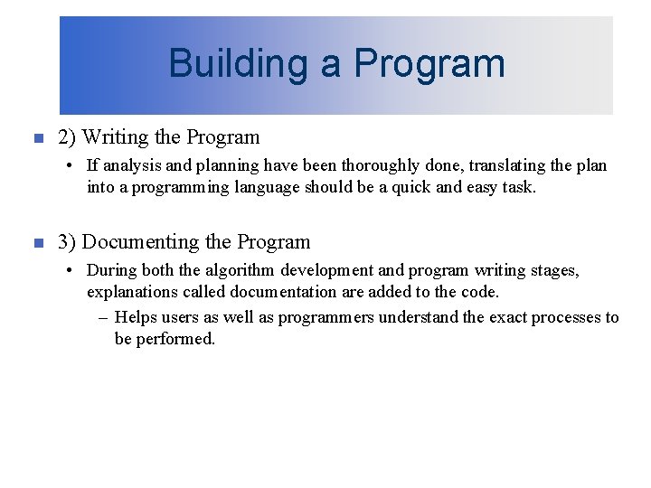 Building a Program n 2) Writing the Program • If analysis and planning have