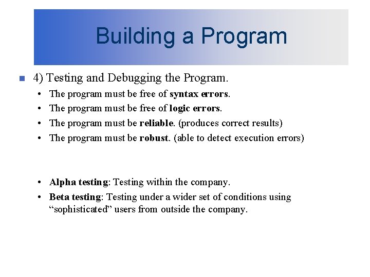 Building a Program n 4) Testing and Debugging the Program. • • The program