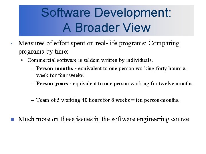 Software Development: A Broader View • Measures of effort spent on real-life programs: Comparing