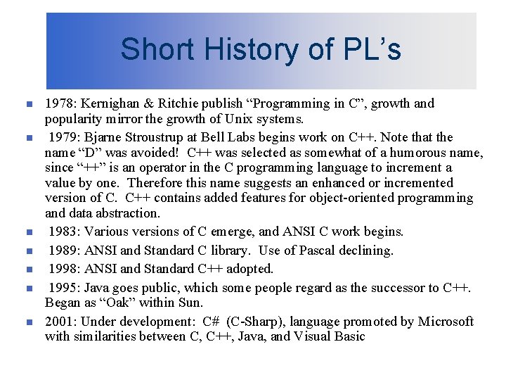Short History of PL’s n n n n 1978: Kernighan & Ritchie publish “Programming