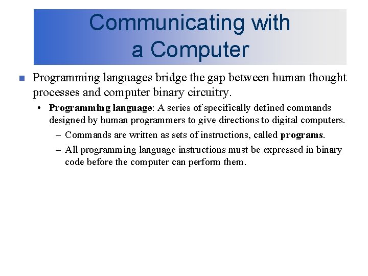 Communicating with a Computer n Programming languages bridge the gap between human thought processes