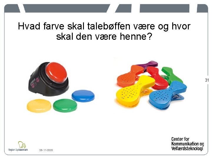 Hvad farve skal talebøffen være og hvor skal den være henne? 31 28 -11