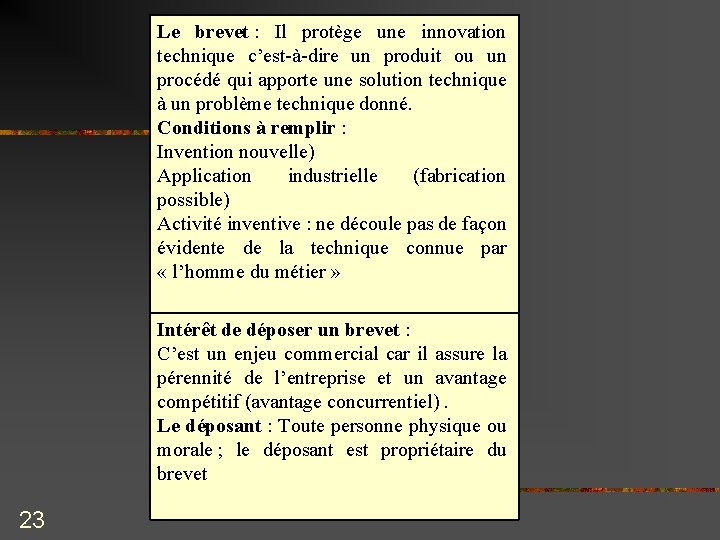 Le brevet : Il protège une innovation technique c’est-à-dire un produit ou un procédé