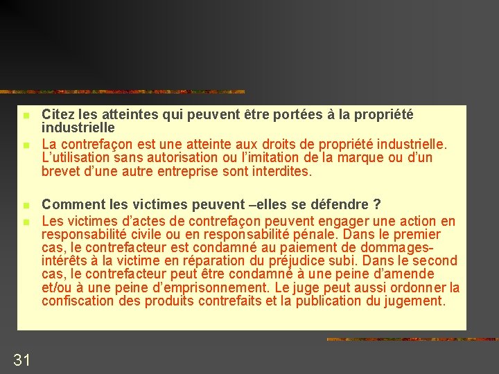 n n 31 Citez les atteintes qui peuvent être portées à la propriété industrielle