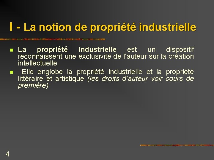 I - La notion de propriété industrielle n n 4 La propriété industrielle est