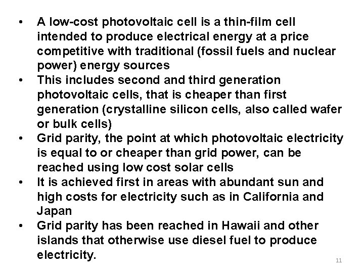  • • • A low-cost photovoltaic cell is a thin-film cell intended to