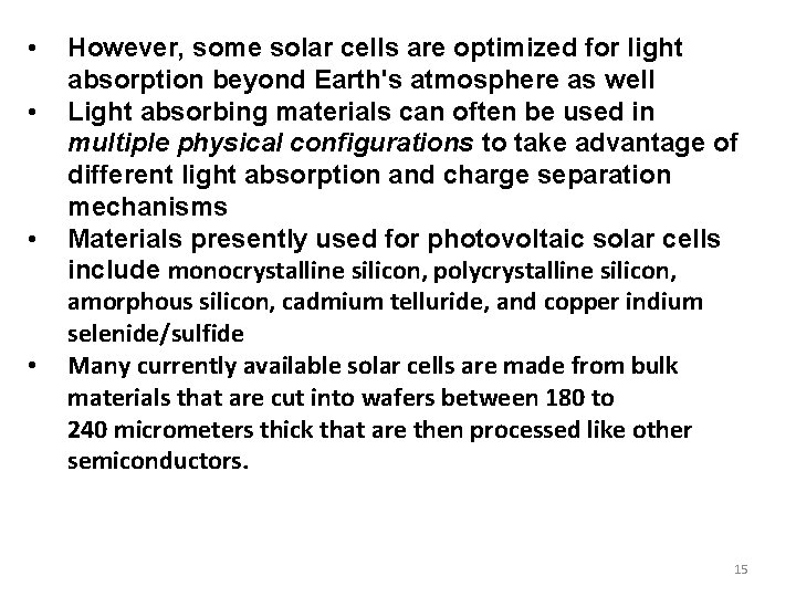  • • However, some solar cells are optimized for light absorption beyond Earth's