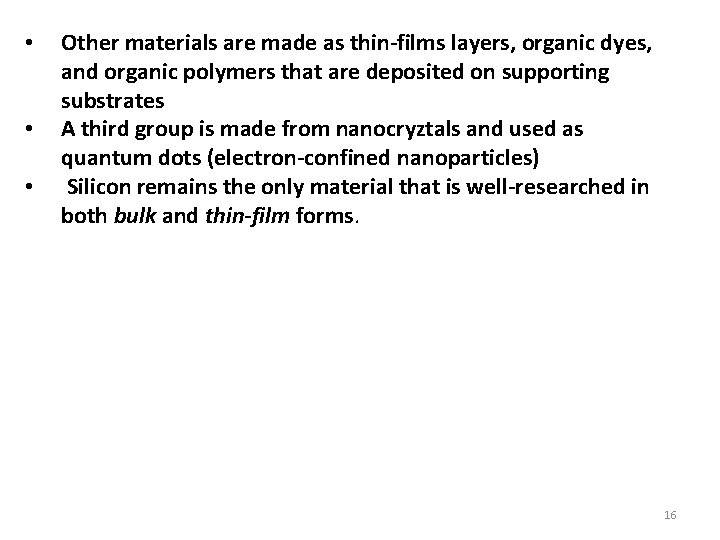  • • • Other materials are made as thin-films layers, organic dyes, and