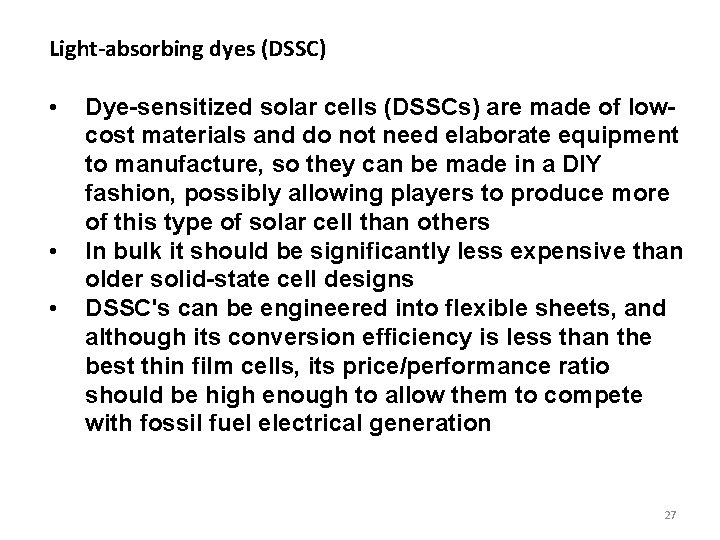 Light-absorbing dyes (DSSC) • • • Dye-sensitized solar cells (DSSCs) are made of lowcost