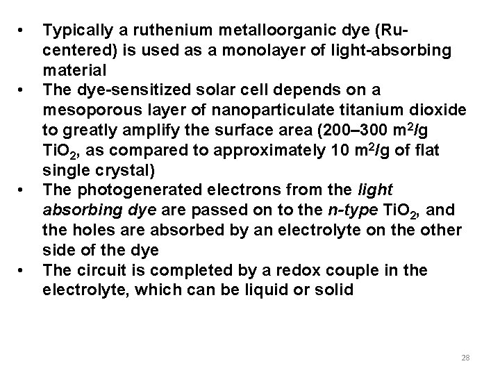  • • Typically a ruthenium metalloorganic dye (Rucentered) is used as a monolayer