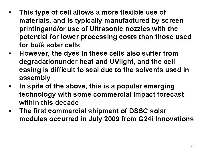  • • This type of cell allows a more flexible use of materials,