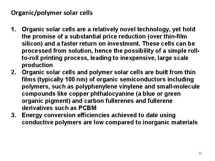 Organic/polymer solar cells 1. Organic solar cells are a relatively novel technology, yet hold