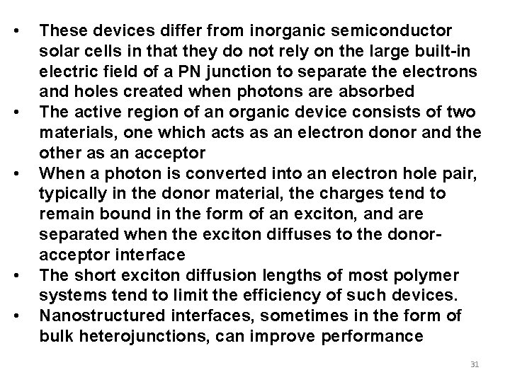  • • • These devices differ from inorganic semiconductor solar cells in that