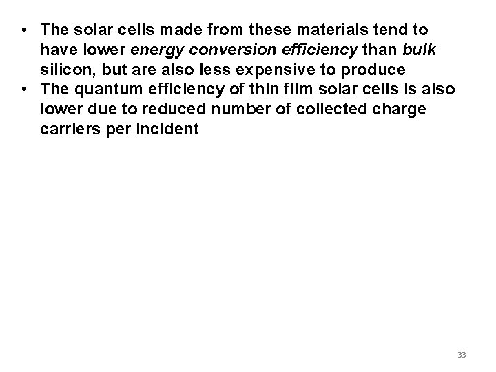  • The solar cells made from these materials tend to have lower energy