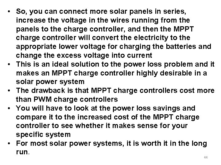  • So, you can connect more solar panels in series, increase the voltage