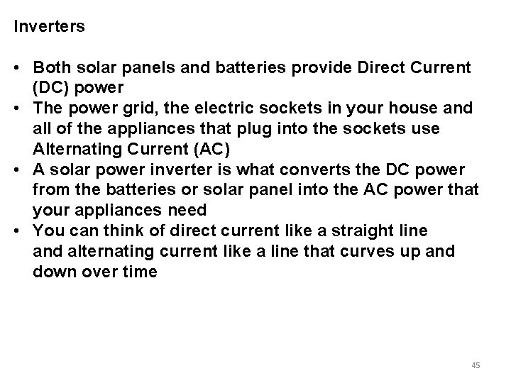 Inverters • Both solar panels and batteries provide Direct Current (DC) power • The