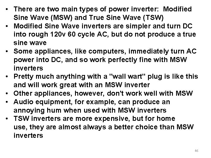  • There are two main types of power inverter: Modified Sine Wave (MSW)