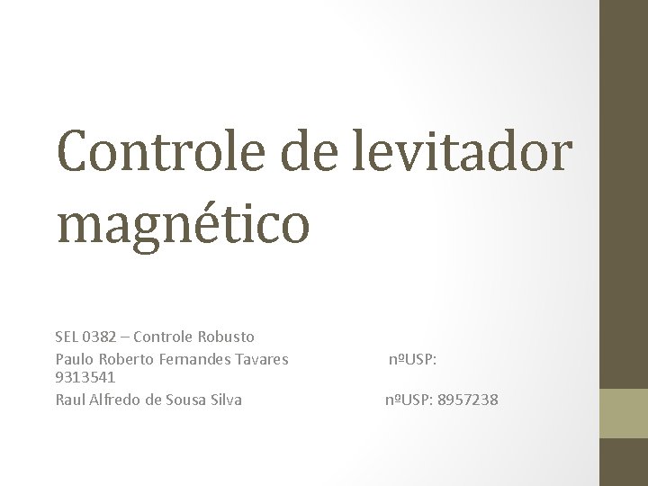 Controle de levitador magnético SEL 0382 – Controle Robusto Paulo Roberto Fernandes Tavares nºUSP: