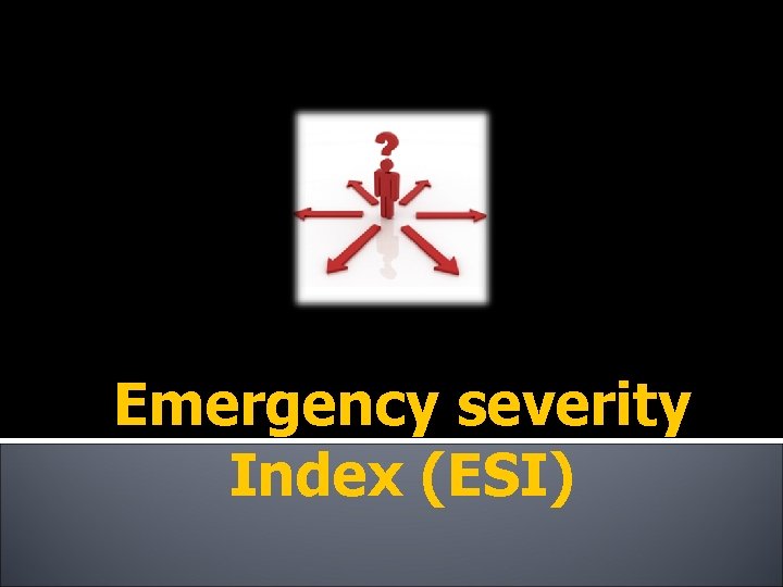 Emergency severity Index (ESI) 