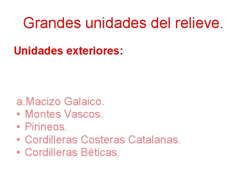 Grandes unidades del relieve. Unidades exteriores: Encontramos una serie de cordilleras o montañas exteriores