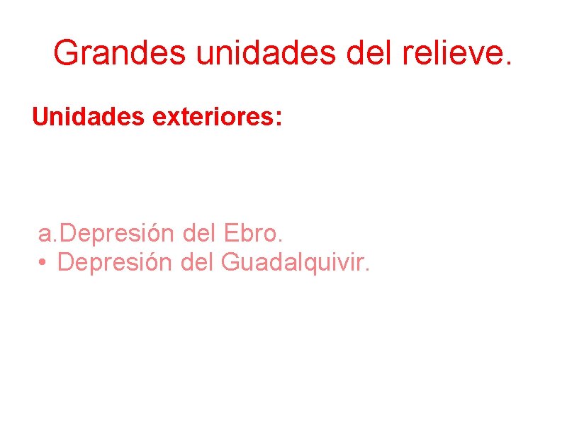 Grandes unidades del relieve. Unidades exteriores: Encontramos, además de cordilleras independientes de la Meseta,