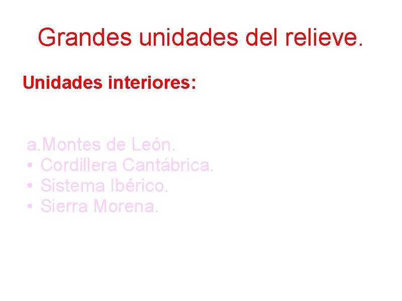 Grandes unidades del relieve. Unidades interiores: Rodeando la Meseta encontramos una serie de cordilleras