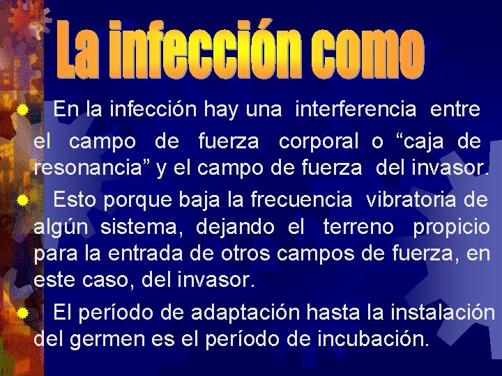 En la infección hay una interferencia entre el campo de fuerza corporal o “caja
