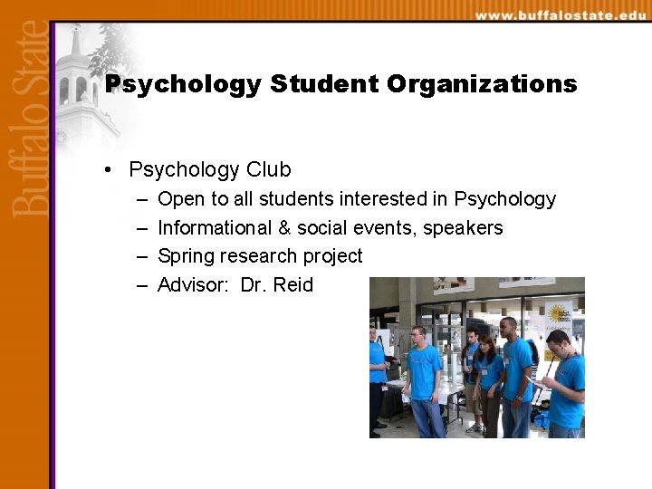 Psychology Student Organizations • Psychology Club – – Open to all students interested in