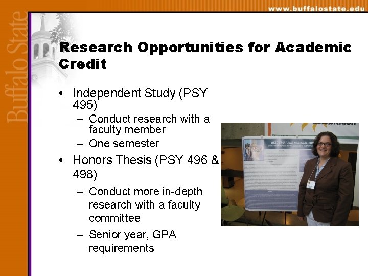 Research Opportunities for Academic Credit • Independent Study (PSY 495) – Conduct research with