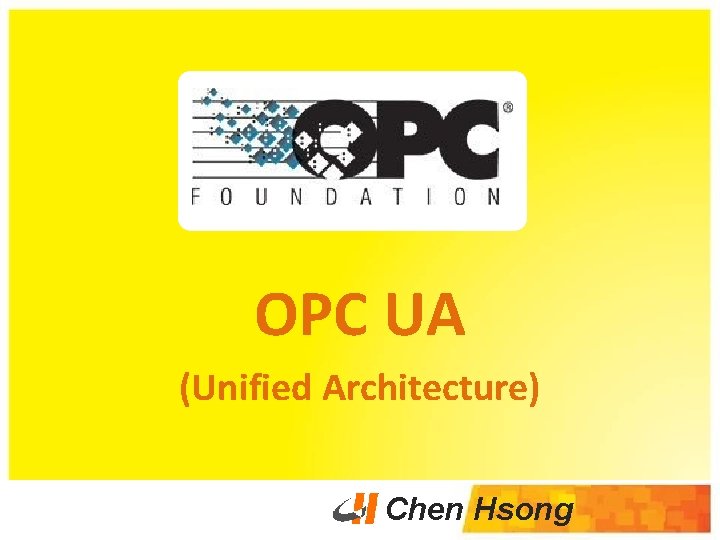 OPC UA (Unified Architecture) Chen Hsong 