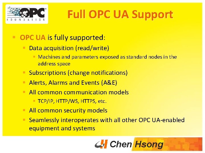 Full OPC UA Support § OPC UA is fully supported: § Data acquisition (read/write)